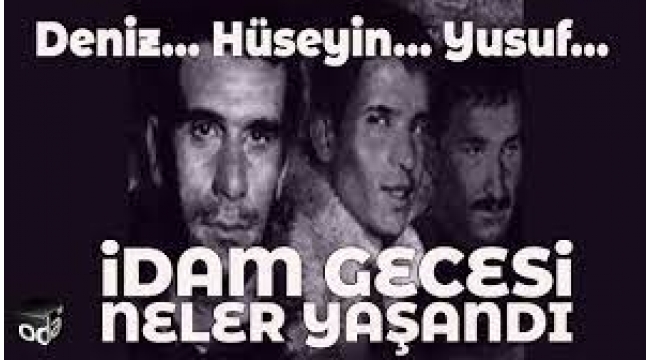 Deniz... Hüseyin... Yusuf... İdam gecesi neler yaşandı