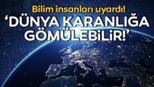 Dünyamız Karanlığa Gömülebilir!