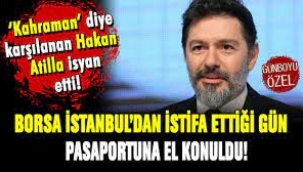 Hakan Atilla'nın pasaportunun iptal edilmesi talimatını kim verdi?