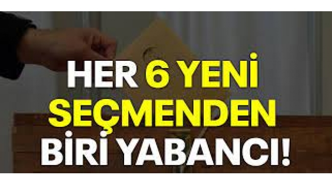 Her yeni 6 seçmenden biri yabancı