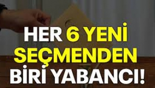 Her yeni 6 seçmenden biri yabancı