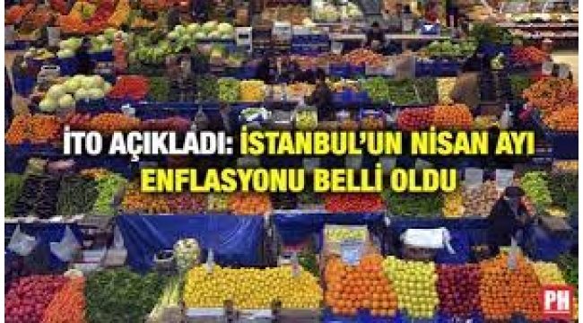 İstanbul'un nisan ayı enflasyonu belli oldu