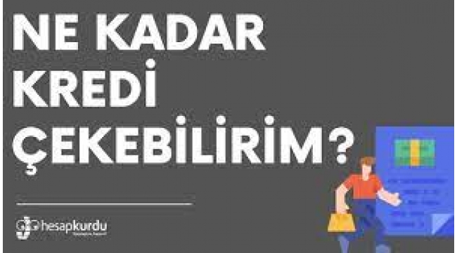 Ne Kadar Kredi Çekebilirim?