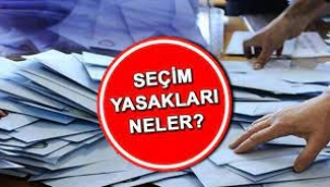 Seçim yasakları başlıyor