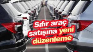 Sıfır araç satışına yeni düzenleme