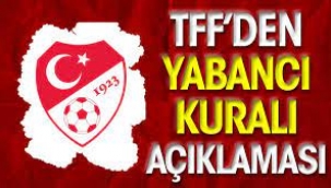 TFF gelecek sezon uygulanacak yabancı kuralını açıkladı