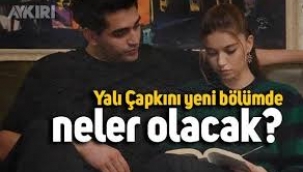 Yalı Çapkını Yeni Bölüm Fragmanı Yayınlandı!