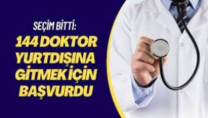 15 günde 144 doktor yurt dışına gitmek için başvurdu