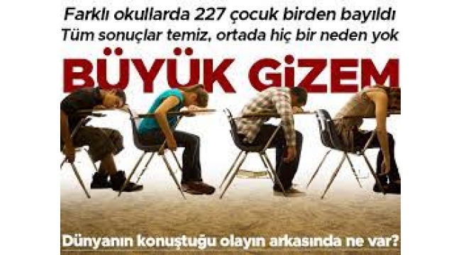 227 öğrenci gizemli bir şekilde bayıldı!