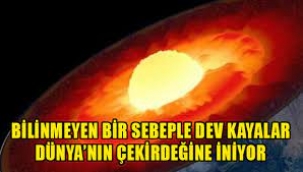 Bilinmeyen Bir Sebeple Dev Kayalar Dünya'nın Çekirdeğine İniyor