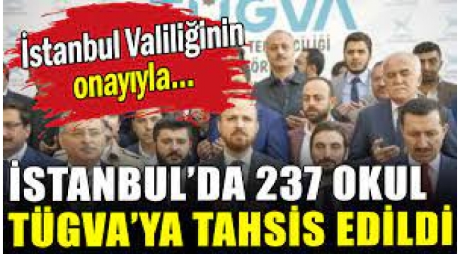 BirGün: İstanbul Valiliği'nin onayıyla 237 okul TÜGVA'ya tahsis edildi