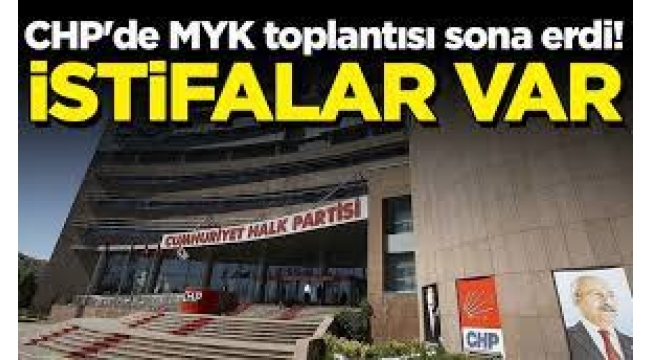 CHP'de seçim sonrası ilk MYK sona erdi: Tüm üyeler istifa etti