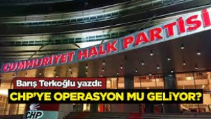 CHP'ye operasyon mu geliyor?