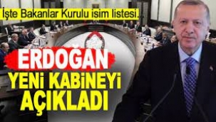 Cumhurbaşkanı Erdoğan Açıkladı: İşte Yeni Bakanlar Kurulu