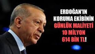 Erdoğan'ın koruma ekibinin günlük maliyeti 10 milyon 614 bin TL!