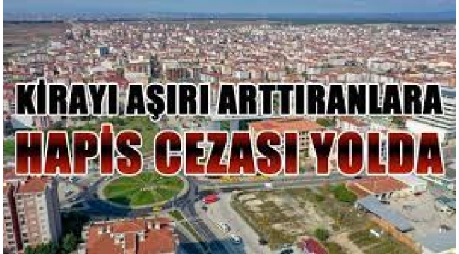 Fahiş kira artışları için büyük ceza yolda