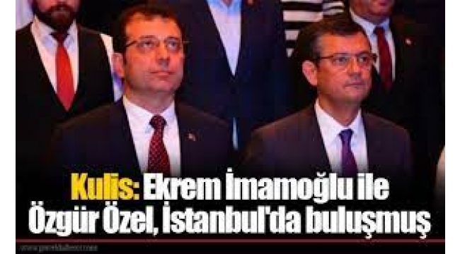İmamoğlu ile Özel İstanbul'da buluştu iddiası