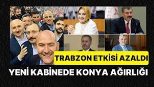 Konya 'In' Trabzon 'Out': Yeni Kabine'de Hangi Bakan Nereli?