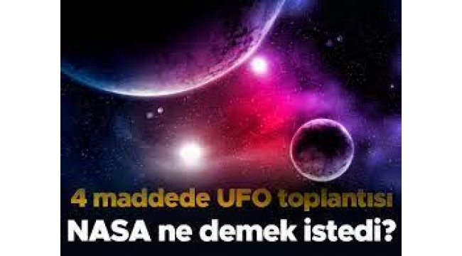 NASA'nın UFO açıklaması ne anlama geliyor?