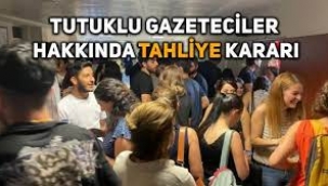 15 gazeteci hakkında tahliye kararı