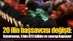 20 ilin başsavcısı değişti: Kararname, 3 bin 423 hâkim ve savcıyı kapsıyor