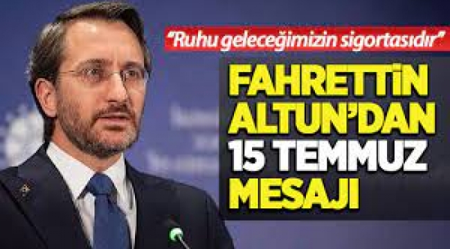 Altun: 15 Temmuz ruhu geleceğimizin sigortasıdır