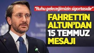 Altun: 15 Temmuz ruhu geleceğimizin sigortasıdır