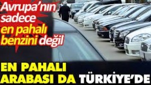 Avrupa'da en pahalı araç Türkiye'de