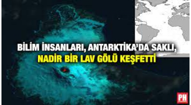 Bilim İnsanları, Antarktika'da Saklı, Nadir Bir Lav Gölü Keşfetti