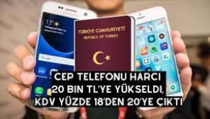 Cep telefonu harcı 20 bin TL oldu, KDV yüzde 18'den 20'ye çıktı