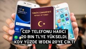 Cep telefonu harcı 20 bin TL oldu, KDV yüzde 18'den 20'ye çıktı