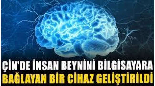 Çin'de insan beynini bilgisayara bağlayan bir cihaz geliştirildi