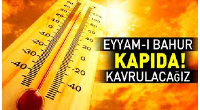  Eyyam-ı Bahur sıcakları geliyor