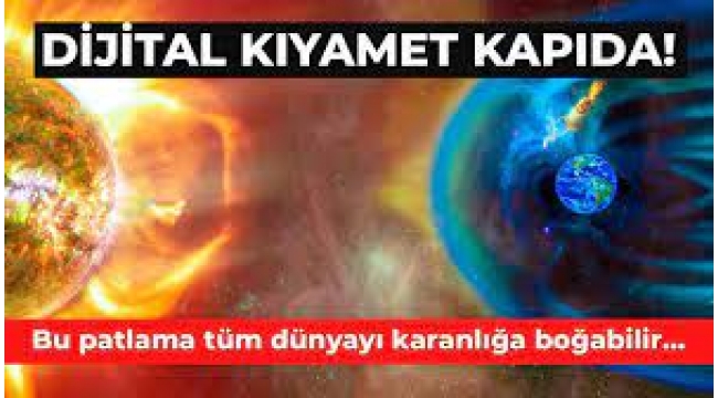 Güneş fırtınası kapıda! İnternetin sonu mu geliyor? Tarih verildi…