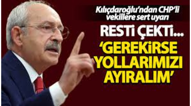 Kemal Kılıçdaroğlu'ndan milletvekillerine sert uyarı: Yollarımızı ayırırız