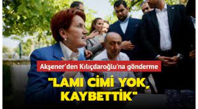 'Lami cimi yok, kaybettik'