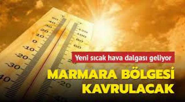 Marmara Bölgesi hafta sonu sıcaklardan kavrulacak