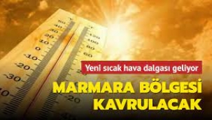 Marmara Bölgesi hafta sonu sıcaklardan kavrulacak