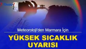 Marmara için 'yüksek sıcaklık' uyarısı