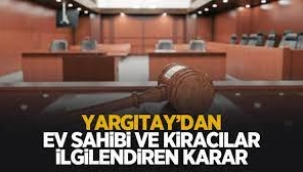 Yargıtay'dan ev sahibi ve kiracıları yakından ilgilendiren karar