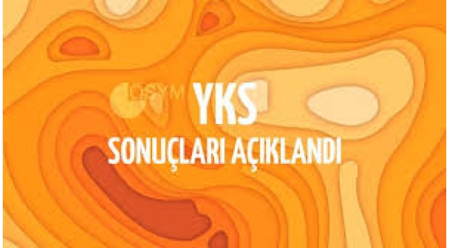 YKS sonuçları açıklandı