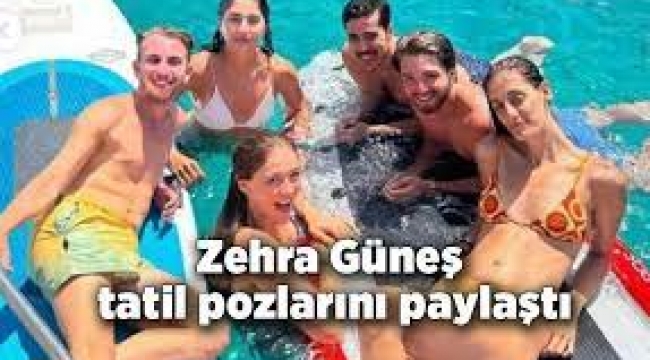 Zehra Güneş tatil pozlarını paylaştı!