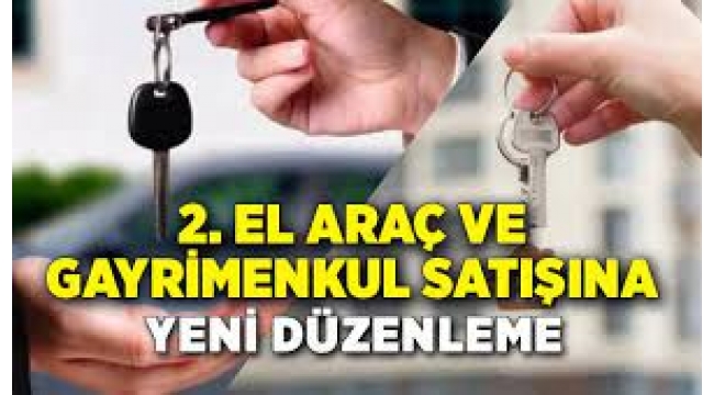 2. el araç ve gayrimenkul satışına yeni düzenleme