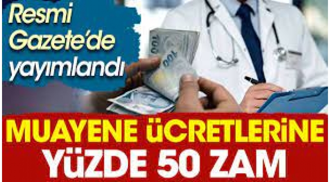 Bazı uzmanlık alanlarında muayene ücretlerine yüzde 50 zam geldi