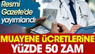 Bazı uzmanlık alanlarında muayene ücretlerine yüzde 50 zam geldi