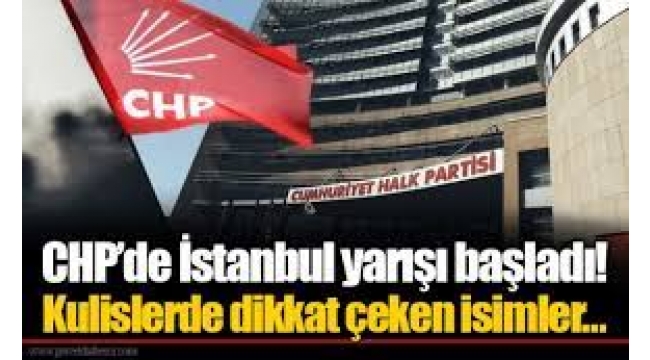 CHP İstanbul İl Başkanlığı İçin Hangi İsimler Öne Çıkıyor?