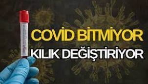 Covid bitmiyor kılık değiştiriyor"