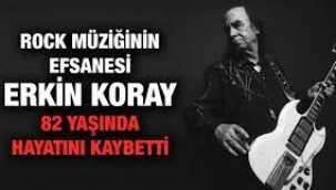  Erkin Koray 82 yaşında hayatını kaybetti