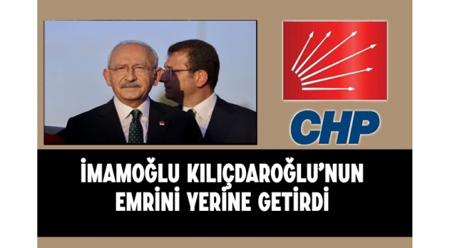  İmamoğlu Kılıçdaroğlu'nun emrini yerine getirdi