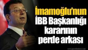 İmamoğlu'nun İBB Başkanlığı kararının perde arkası